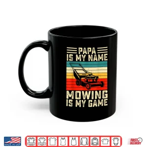 Mug Papa Is My Name Mowing Is My Game Identity Shirt