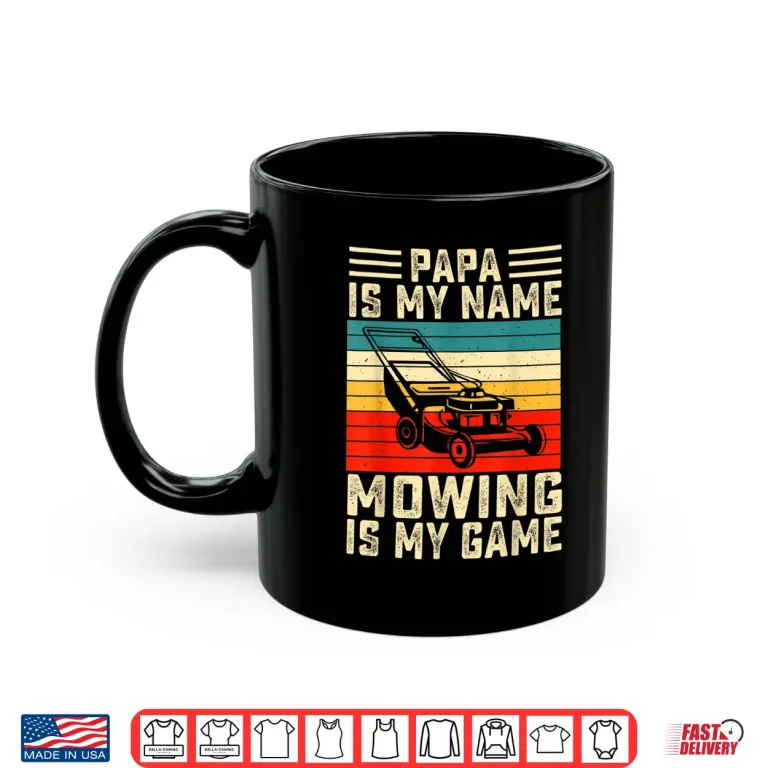 Mug Papa Is My Name Mowing Is My Game Identity Shirt