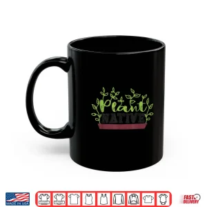 Mug Plant Native Professional Gardening Plants Collector Shirt