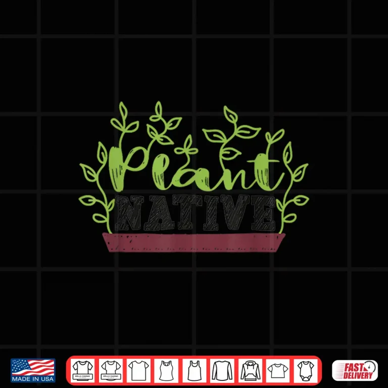 Design Plant Native Professional Gardening Plants Collector Shirt