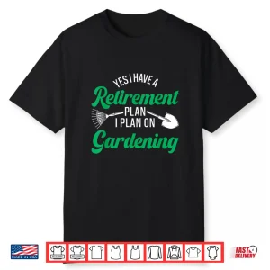 Retirement Plan Gardening Retired Professional Identity Shirt