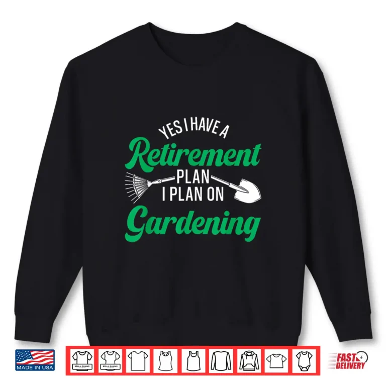 Sweatshirt Retirement Plan Gardening Retired Professional Identity Shirt