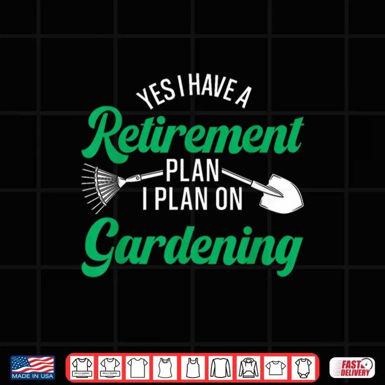 Design Retirement Plan Gardening Retired Professional Identity Shirt