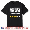Worlds Okayest Landscaper Professional Career Humor Shirt