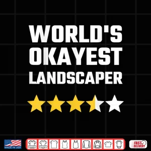 Design Worlds Okayest Landscaper Professional Career Humor Shirt