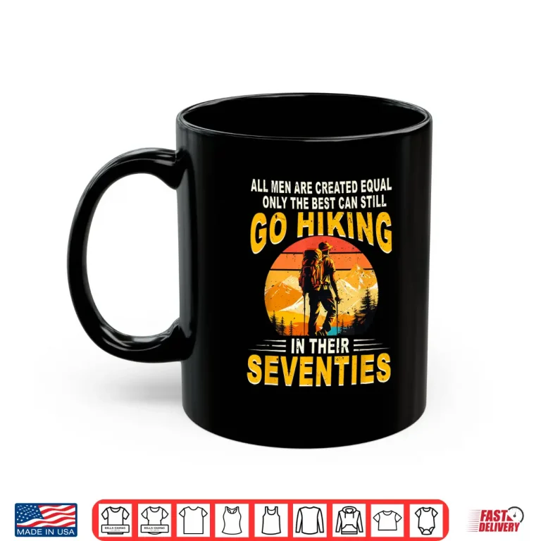 Mug Best Still Go Hiking In Their Seventies Achievement Shirt