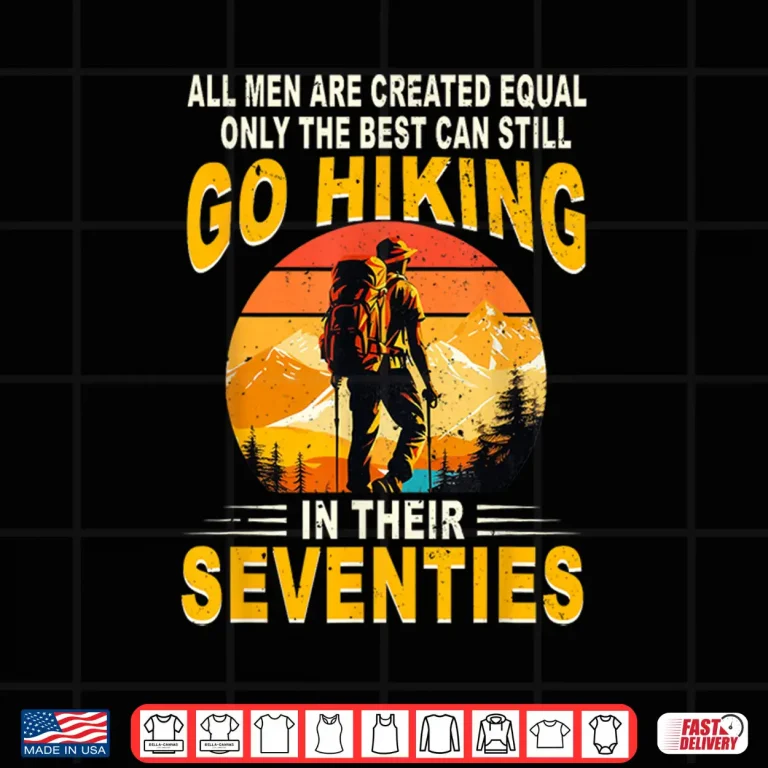 Design Best Still Go Hiking In Their Seventies Achievement Shirt