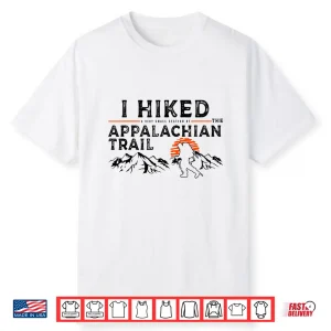 Hiked A Small Section Trail Appalachian Hiker Graphic Shirt