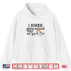 Hoodie Hiked A Small Section Trail Appalachian Hiker Graphic Shirt