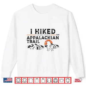 Sweatshirt Hiked A Small Section Trail Appalachian Hiker Graphic Shirt