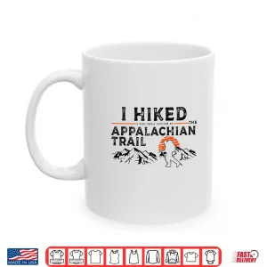 Mug Hiked A Small Section Trail Appalachian Hiker Graphic Shirt