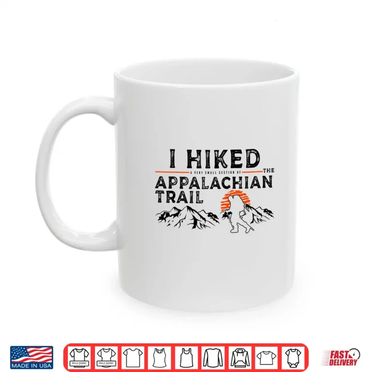 Mug Hiked A Small Section Trail Appalachian Hiker Graphic Shirt