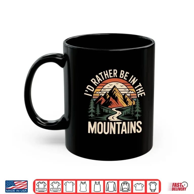 Mug Hiker Hiking Retro Vintage Rather Be In The Mountains Shirt