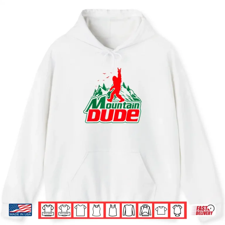 Hoodie Mountain Dude Funny Bigfoot Sasquatch Hiking Graphic Shirt