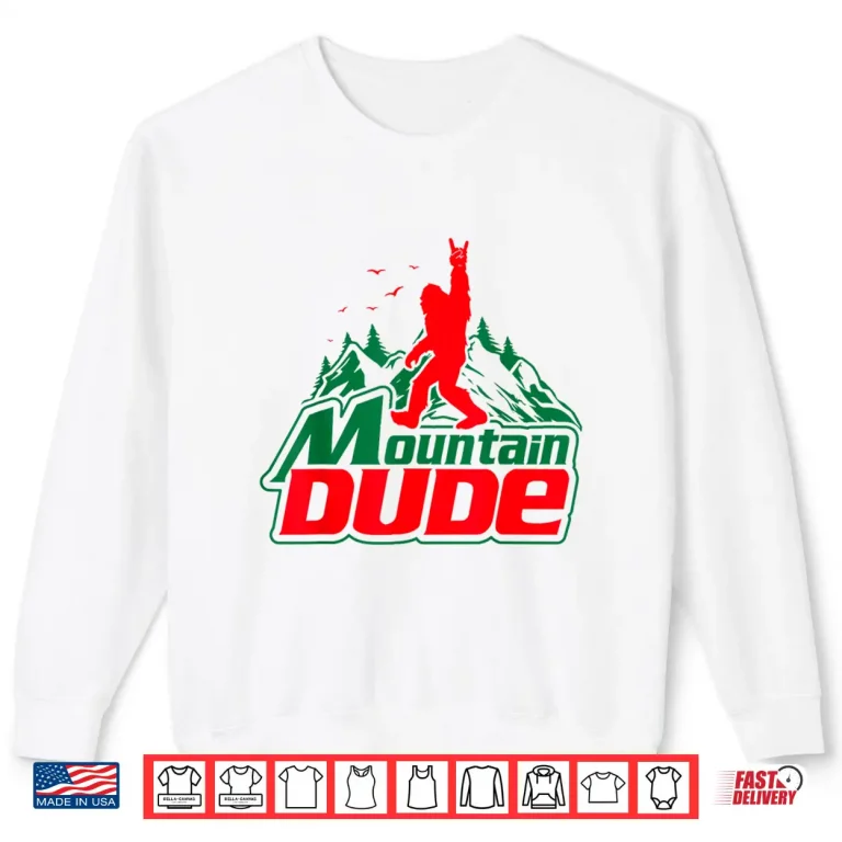 Sweatshirt Mountain Dude Funny Bigfoot Sasquatch Hiking Graphic Shirt