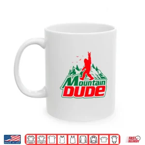 Mountain Dude Funny Bigfoot Sasquatch Hiking Graphic Shirt 3 Mug Mountain Dude Funny Bigfoot Sasquatch Hiking Graphic Shirt