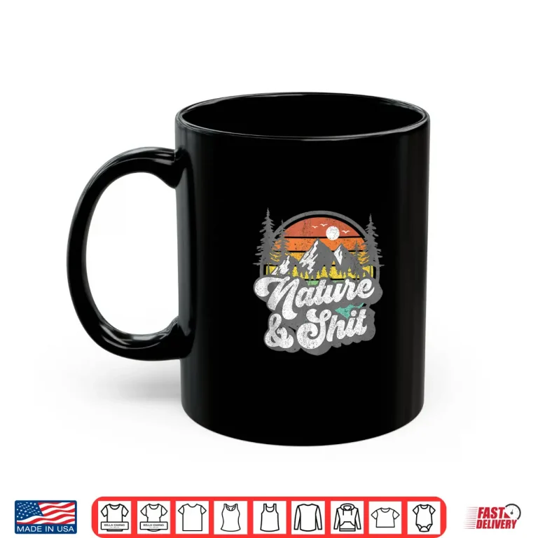 Mug Nature And Things Funny Hiking Camping Hiker Camper Shirt