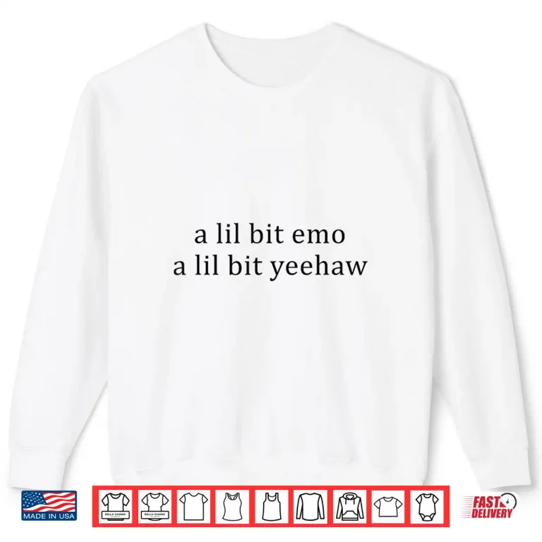 Sweatshirt A Lil Bit Emo A Lil Bit Yeehaw Funny Saying Quote Men Women Shirt