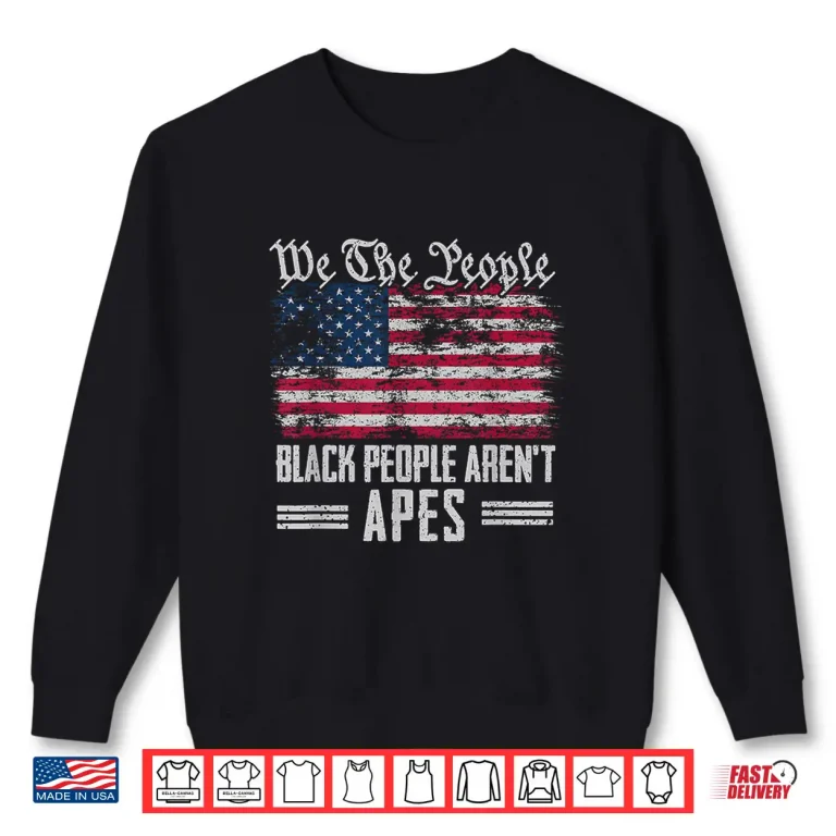 Sweatshirt We The People Black People arent Apes Shirt