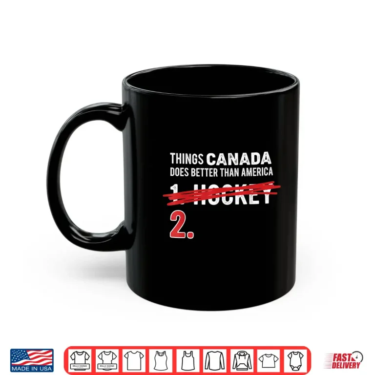 Mug Things Canada Does Better Than America 1 Hockey 2 Funny Shirt