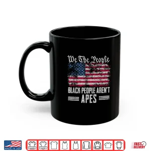 We The People Black People Aren'T Apes Shirt 3 Mug We The People Black People arent Apes Shirt