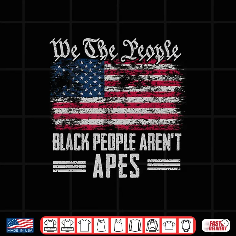 Design We The People Black People arent Apes Shirt
