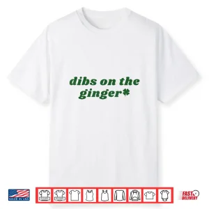 Dibs On The Ginger St Patrick’S Day Irish Gingers Redhead Shirt
