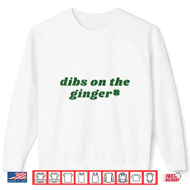 Sweatshirt Dibs On The Ginger St Patricks Day Irish Gingers Redhead Shirt