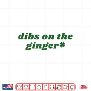 Design Dibs On The Ginger St Patricks Day Irish Gingers Redhead Shirt