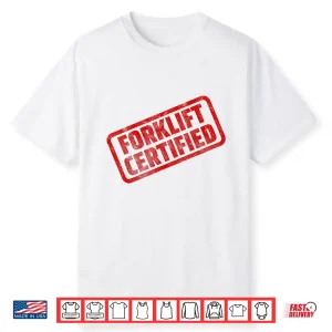 Forklift Certified Funny Warehouse Worker Meme Shirt
