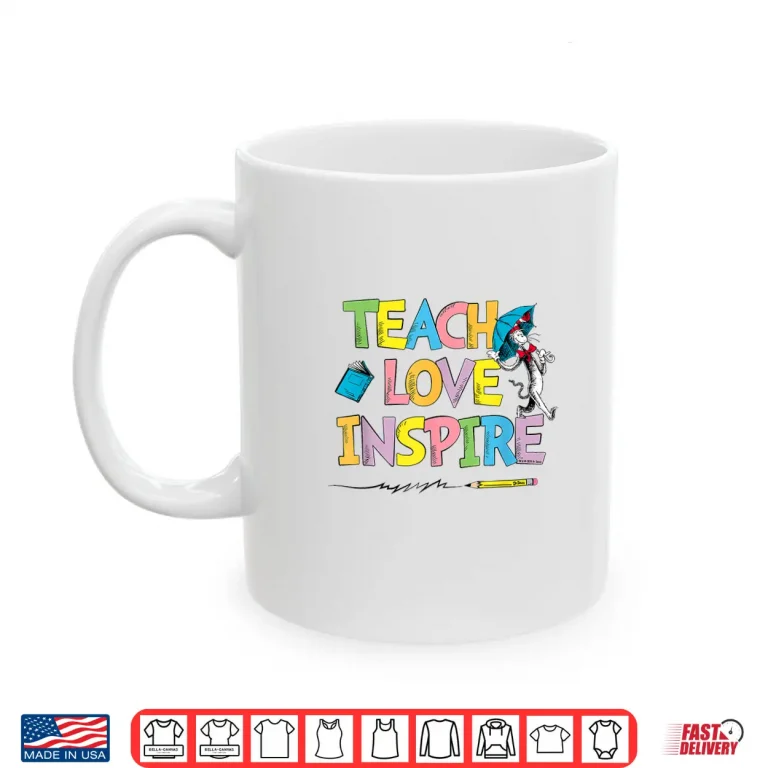 Mug Dr Seuss Cat Hat Teach Love Inspire Officially Licensed Shirt