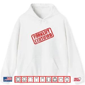 Hoodie Forklift Certified Funny Warehouse Worker Meme Shirt