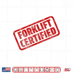 Design Forklift Certified Funny Warehouse Worker Meme Shirt
