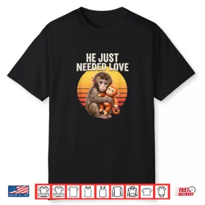 He Just Needed Love Baby Monkey Punch Emotional Retro Sunset Shirt