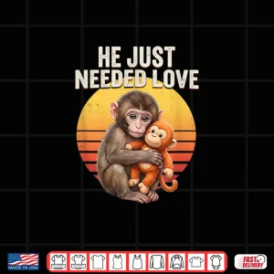 Design He Just Needed Love Baby Monkey Punch Emotional Retro Sunset Shirt