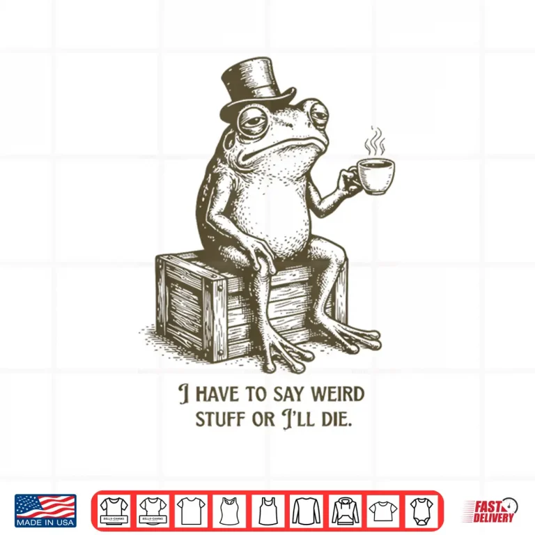 Design I Have to Say Weird Stuff Or Ill Die Frog Drinking Coffee Shirt
