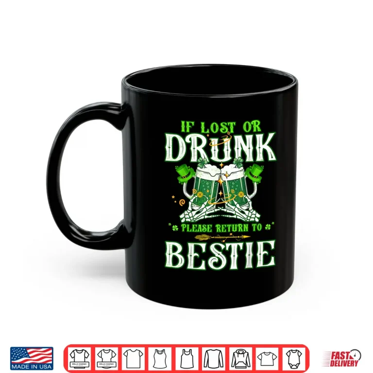 Mug If Lost or Drunk Please Return to Bestie Irish Patricks Day Shirt