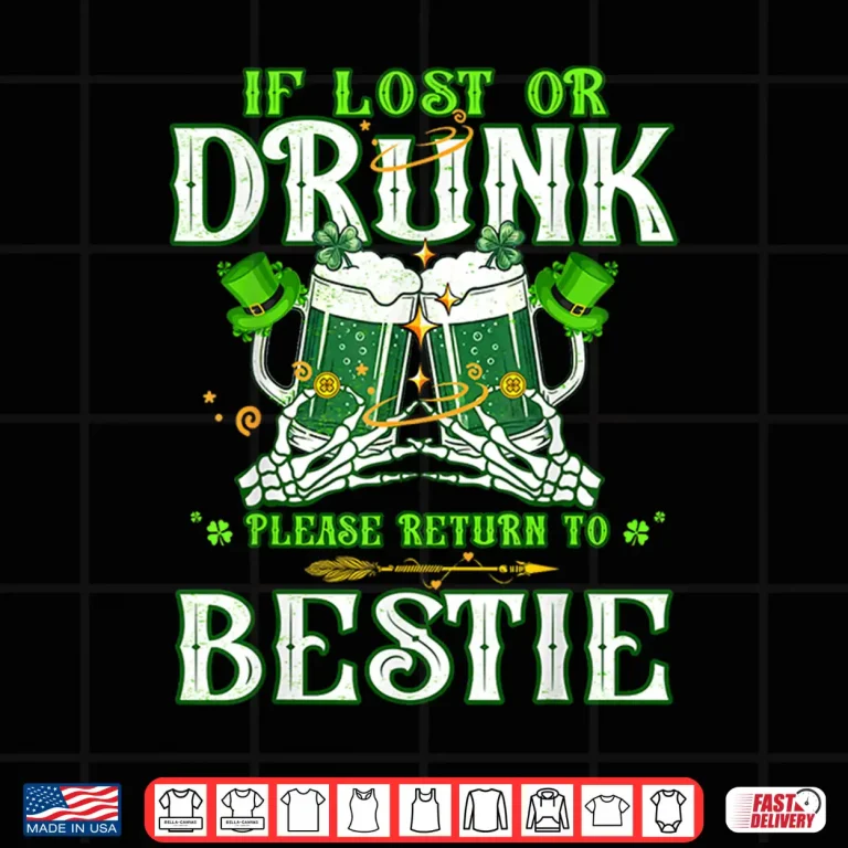 Design If Lost or Drunk Please Return to Bestie Irish Patricks Day Shirt