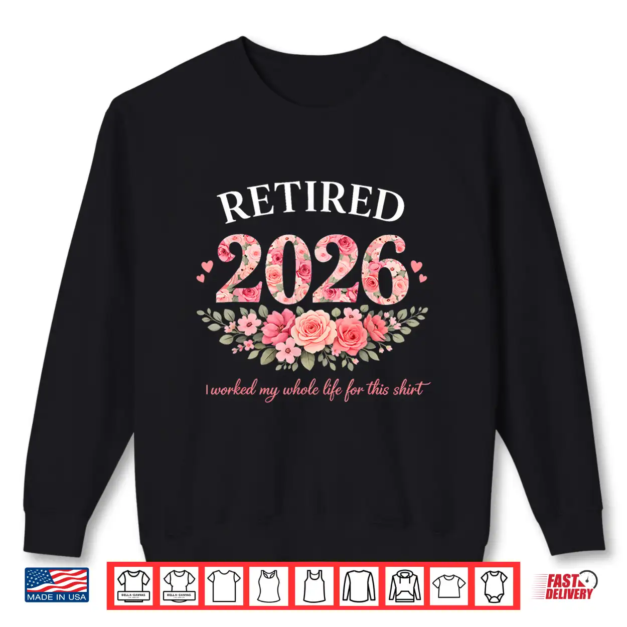 Retired 2026 I Worked My Whole Life For This Floral Women Shirt Retired 2026 I Worked My Whole Life For This Floral Women Shirt