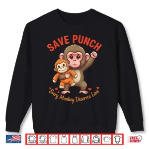 Save Punch Every Monkey Deserves Love Shirt 2 Sweatshirt Save Punch Every Monkey Deserves Love Shirt