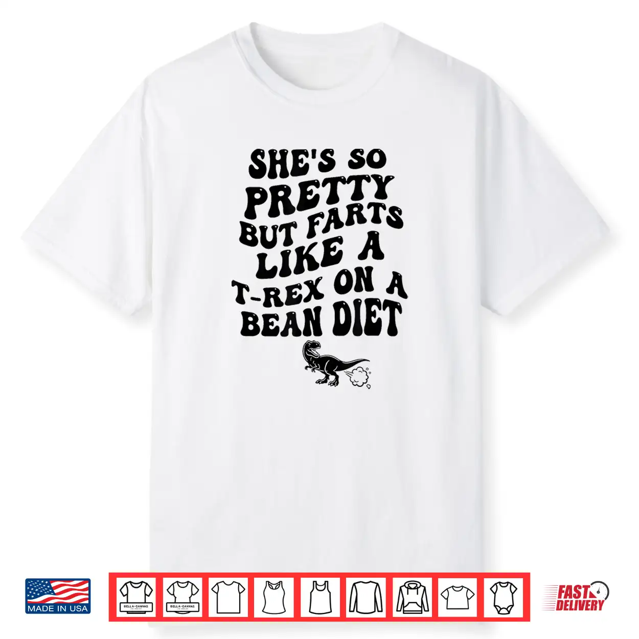 She’S So Pretty But She Farts Like A T Rex On A Bean Diet Shirt She’S So Pretty But She Farts Like A T Rex On A Bean Diet Shirt