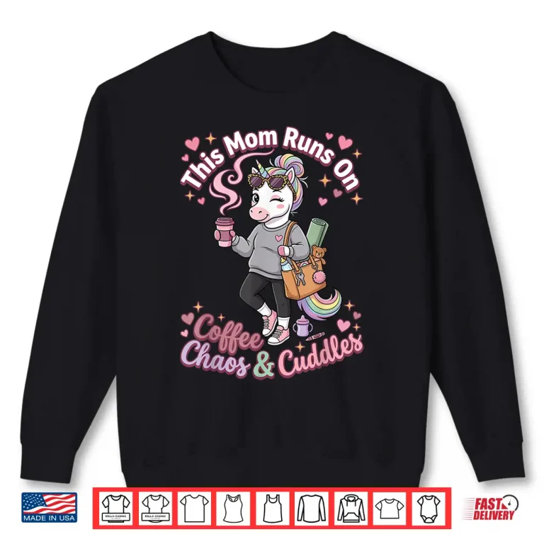 Sweatshirt This Mom Runs On Coffee Chaos and Cuddles Unicorn Mom Shirt
