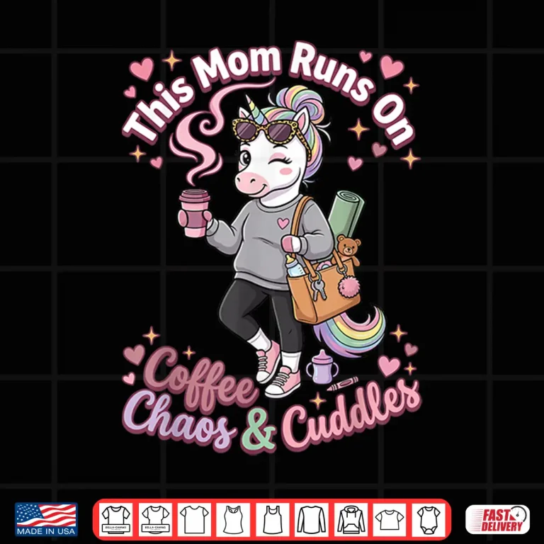 Design This Mom Runs On Coffee Chaos and Cuddles Unicorn Mom Shirt