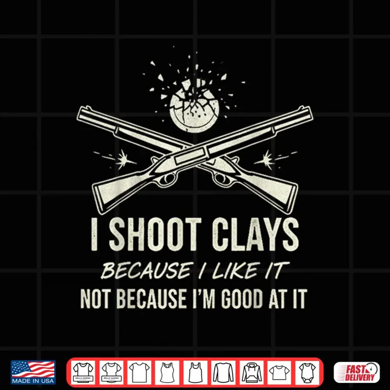Design Shoot Clays Because I Like It Funny Skeet Trap Lover Shirt