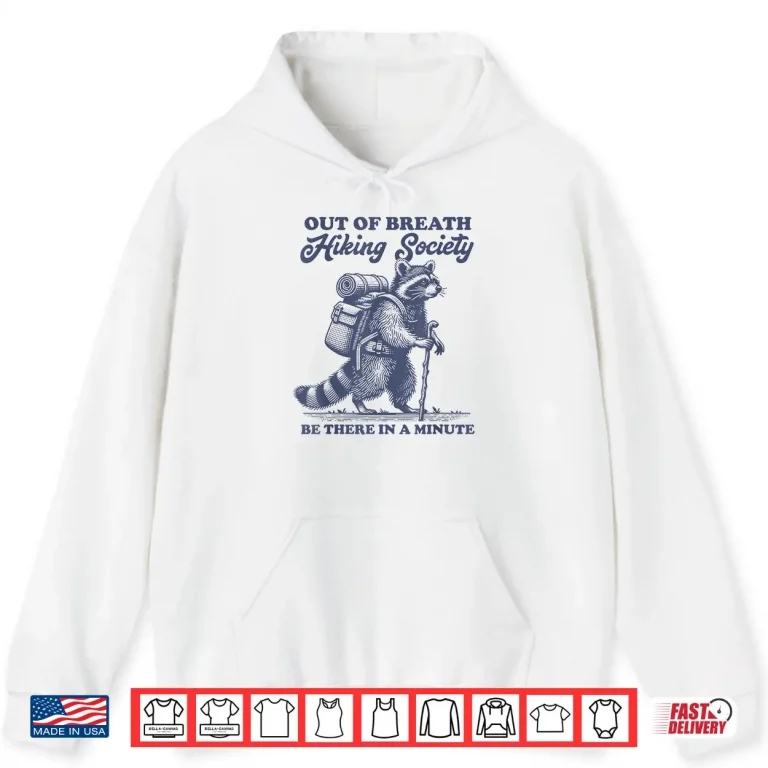 Hoodie Hiker Out Of Breath Hiking Society Raccoon Hiking Graphic Shirt