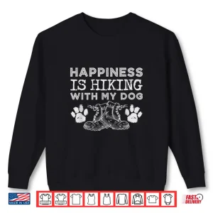 Sweatshirt Happiness Is Hiking With My Dog Outdoor Gift Hiker Shirt