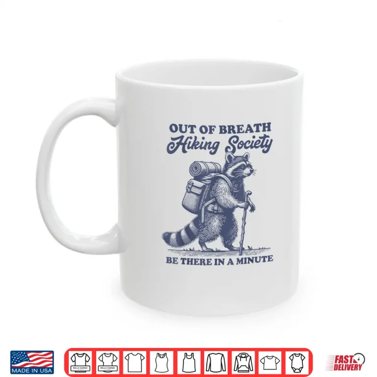 Mug Hiker Out Of Breath Hiking Society Raccoon Hiking Graphic Shirt