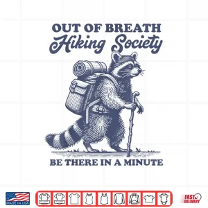 Design Hiker Out Of Breath Hiking Society Raccoon Hiking Graphic Shirt