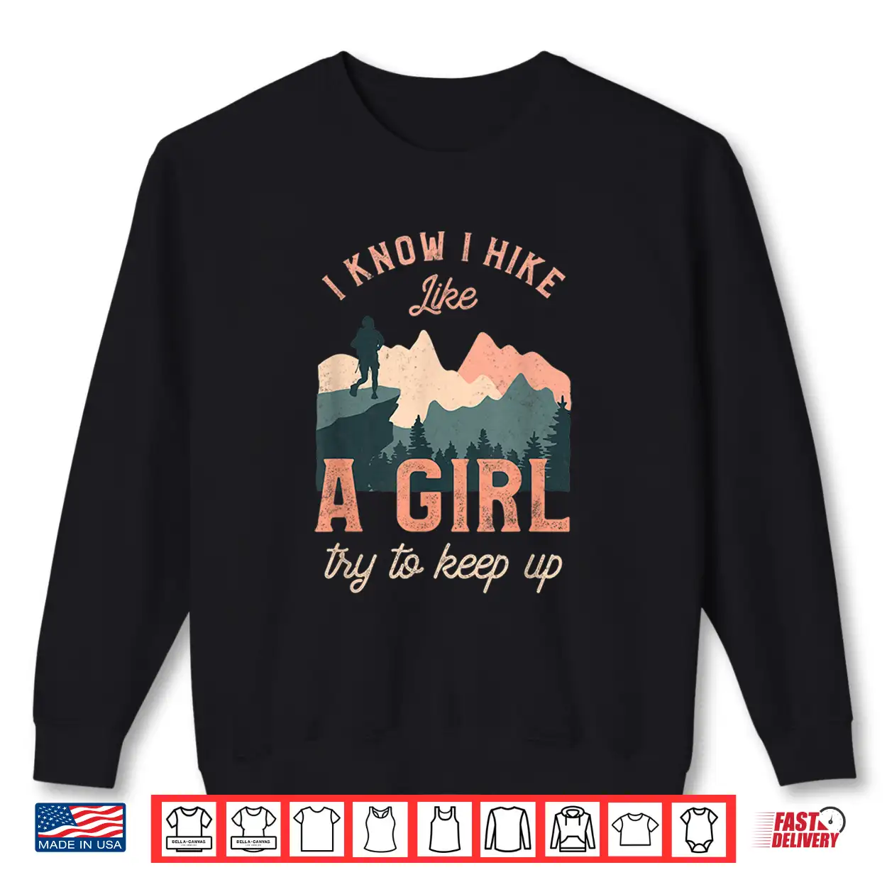 I Know I Hike Like A Girl Try To Keep Up Graphic Shirt I Know I Hike Like A Girl Try To Keep Up Graphic Shirt