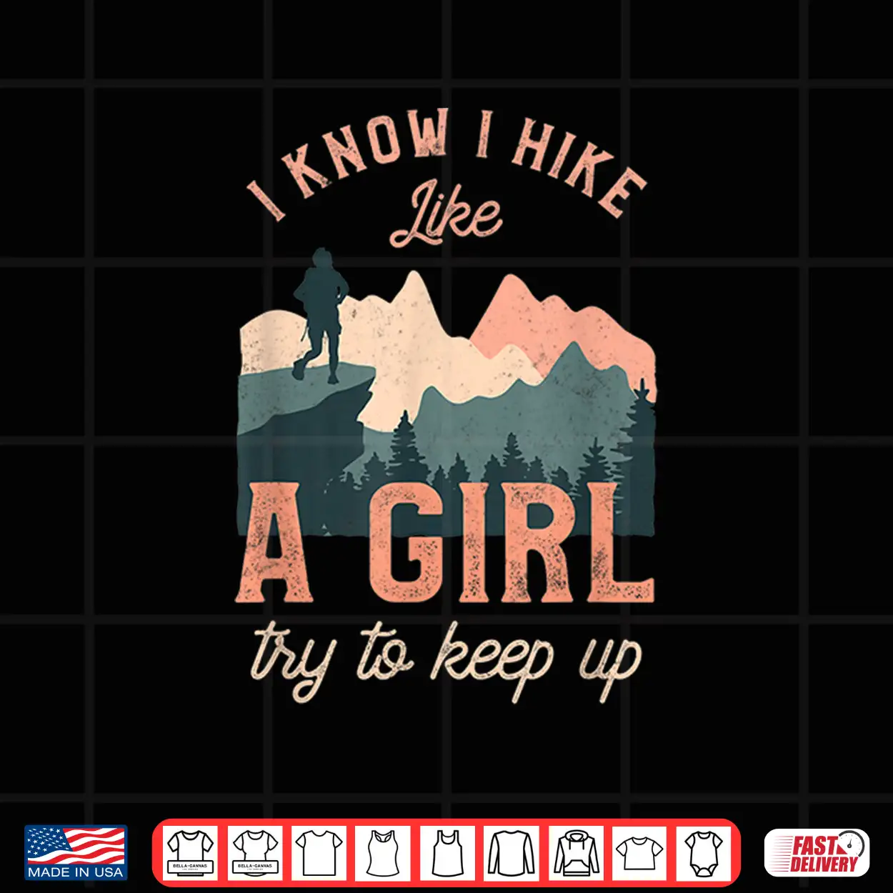 I Know I Hike Like A Girl Try To Keep Up Graphic Shirt I Know I Hike Like A Girl Try To Keep Up Graphic Shirt